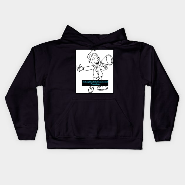 Shameless Self Promotion Kids Hoodie by The Tee Sherpa Shop